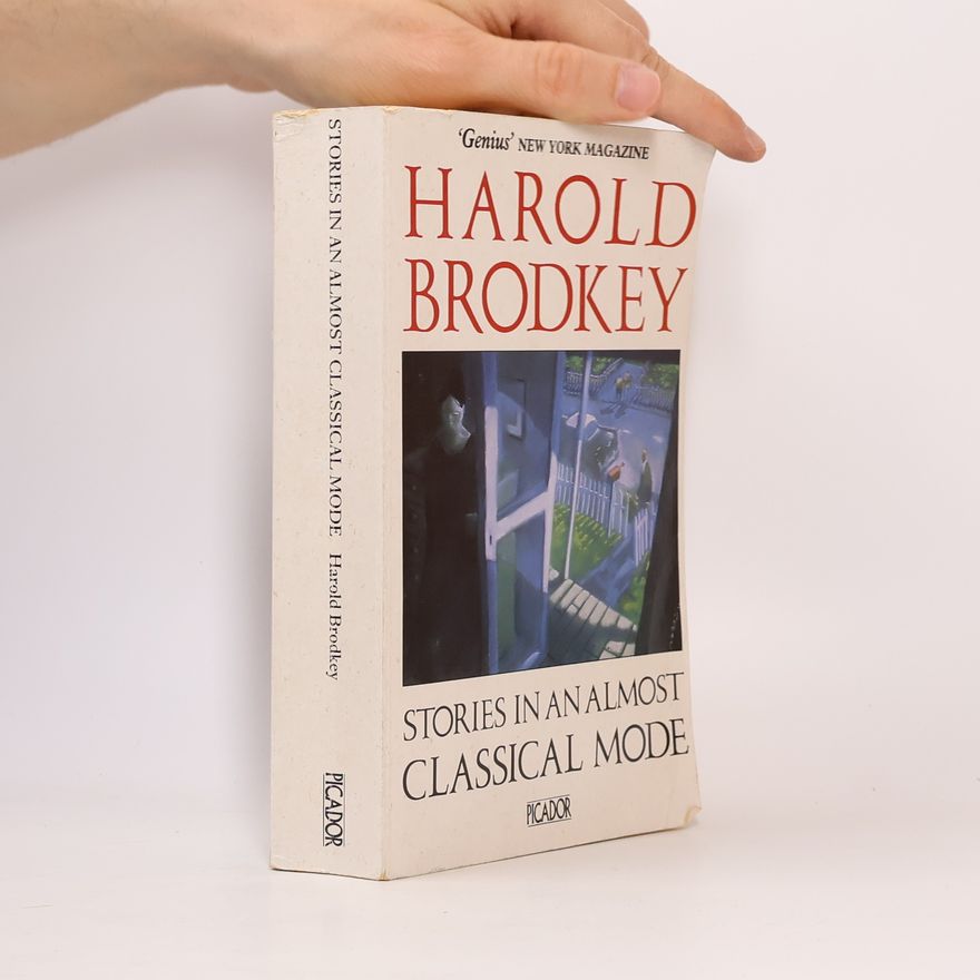 Harold Brodkey Stories in an Almost Classical Mode