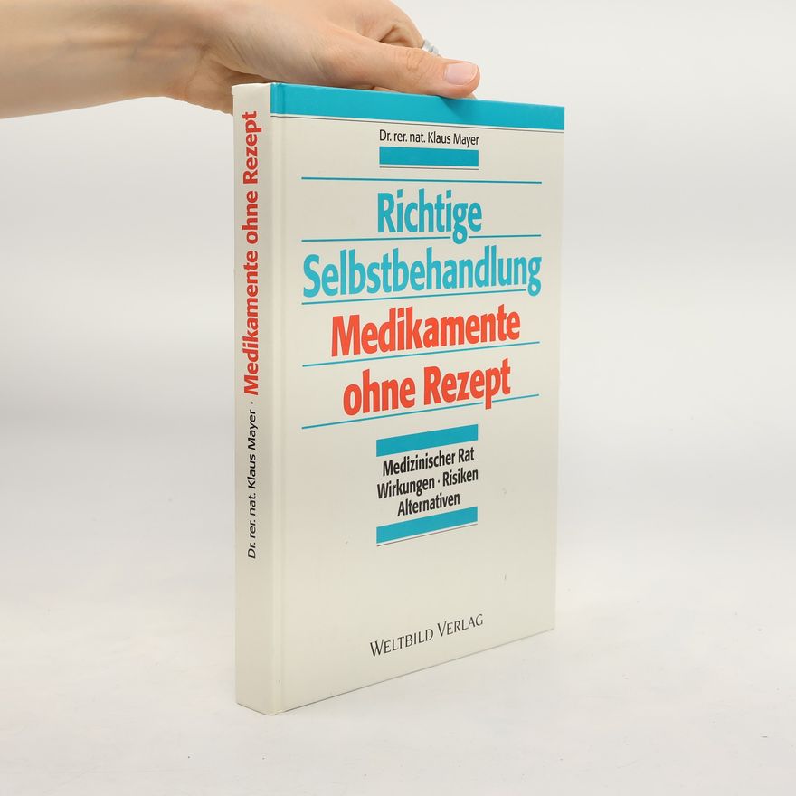 Klaus Mayer Richtige Selbstbehandlung. Medikamente ohne Rezept
