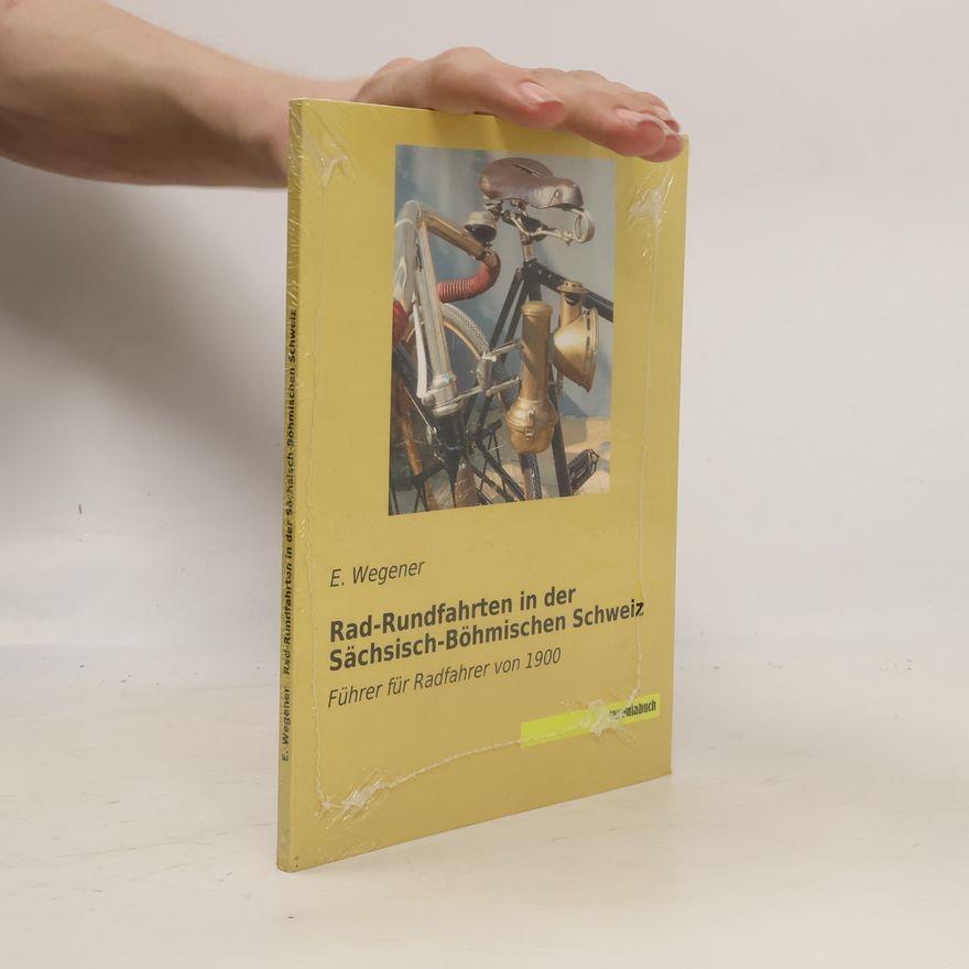 E. Wegener Rad-Rundfahrten in der Sächsisch-Böhmischen Schweiz