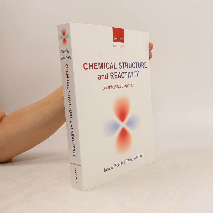 Peter Wothers Chemical Structure and Reactivity. An Integrated Approach - Second Edition