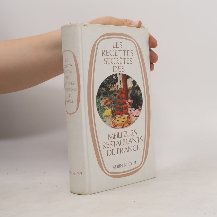 Louisette Bertholle Cuisine - Gastronomie - Vin: Les recettes secrètes des meilleurs restaurants de France