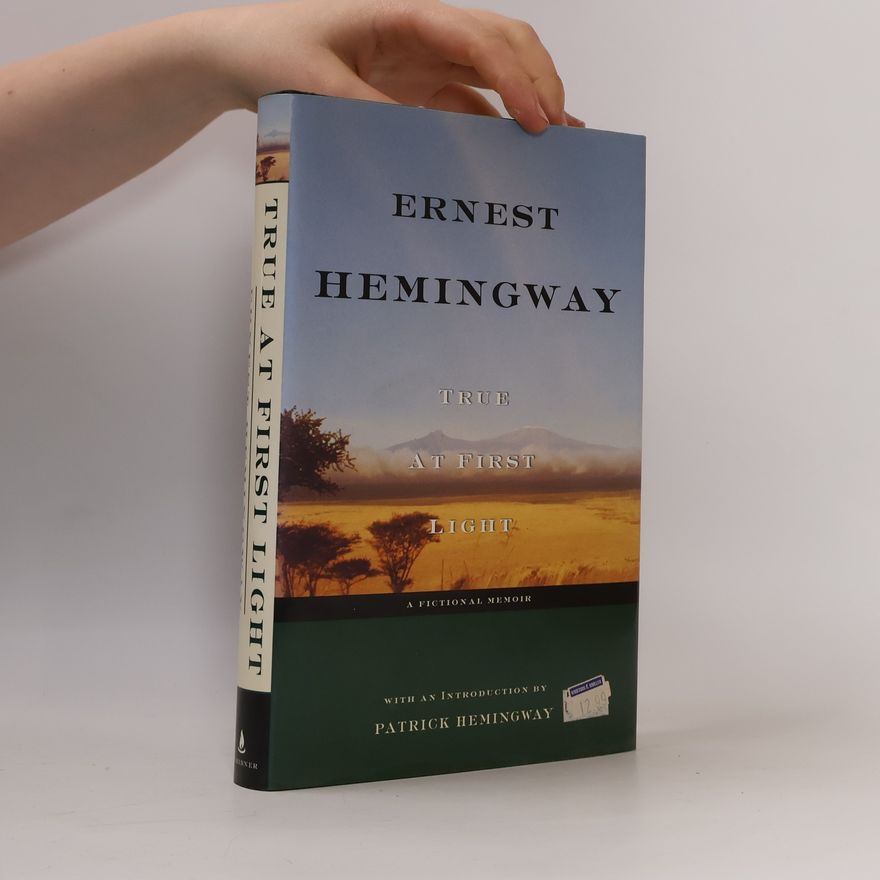 Ernest Hemingway True at First Light