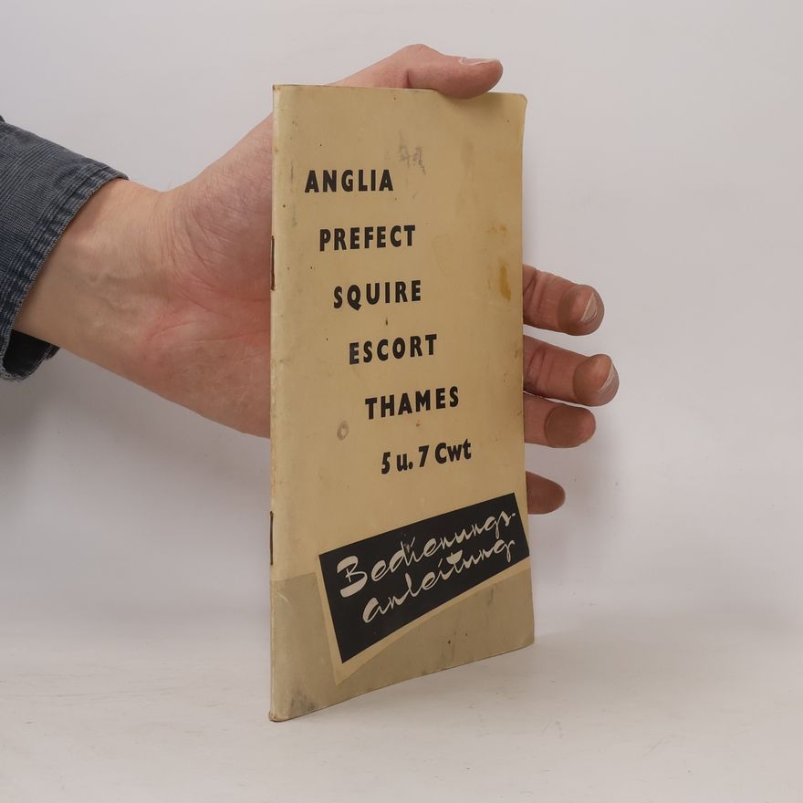 Autorenkollektiv Bedienungsanleitung. Anglia, Prefect, Squire, Escort, Thames