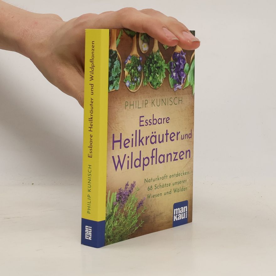 Philip Kunisch Essbare Heilkräuter und Wildpflanzen. Kompakt-Ratgeber