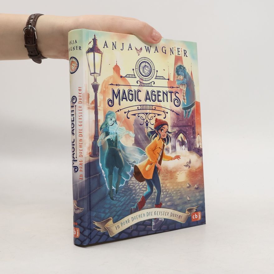 Anja Wagner Magic Agents - In Prag drehen die Geister durch!