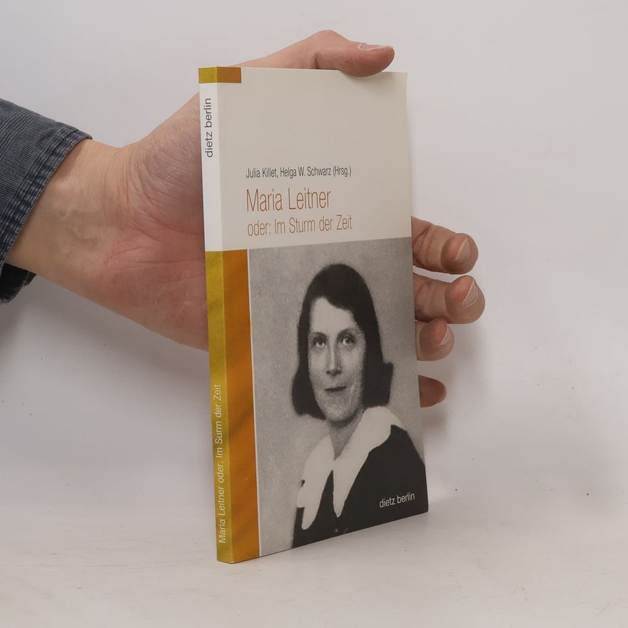 Helga W. Schwarz Maria Leitner oder: Im Sturm der Zeit