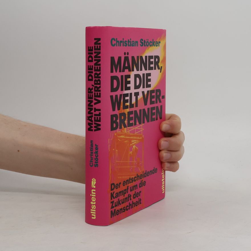 Christian Stöcker Männer, die die Welt verbrennen