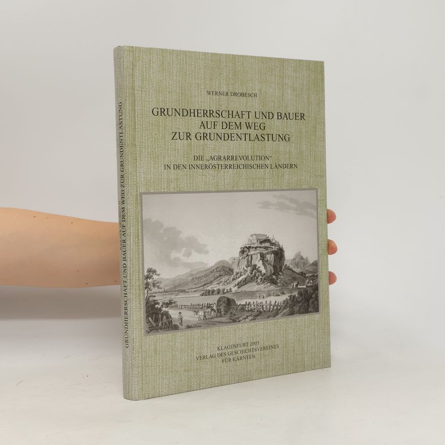 Werner Drobesch Grundherrschaft und Bauer auf dem Weg zur Grundentlastung