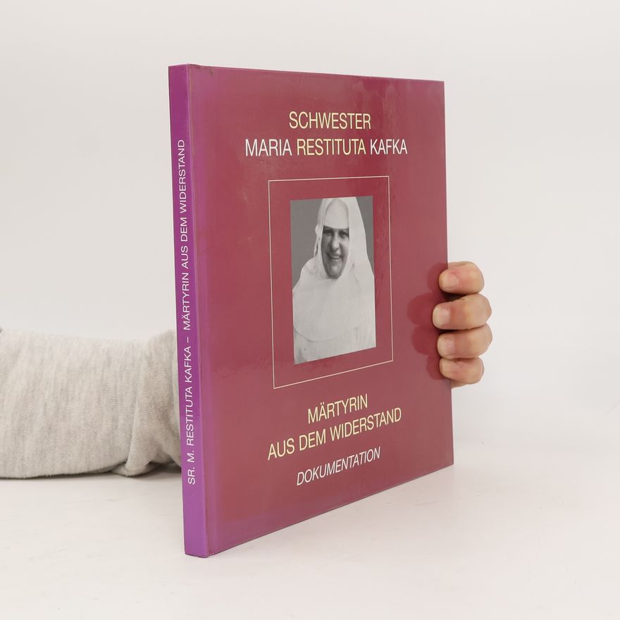 Autorenkollektiv Sr. Maria Restituta Kafka: Märtyrin aus dem Widerstand