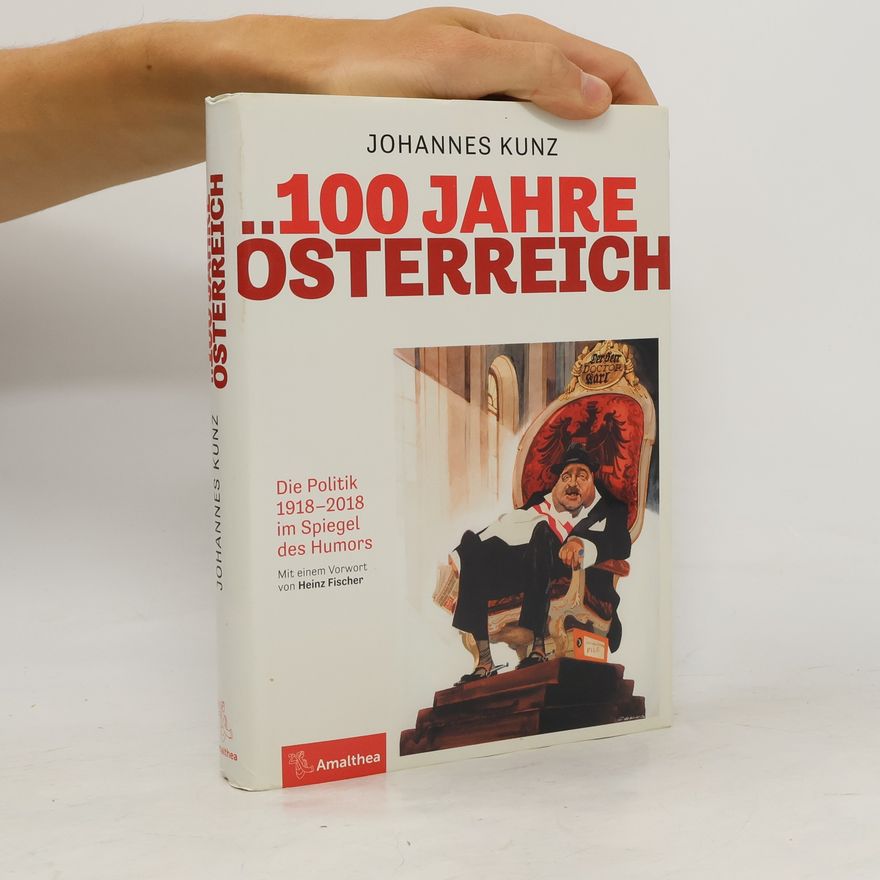 Johannes Kunz ... 100 Jahre Österreich