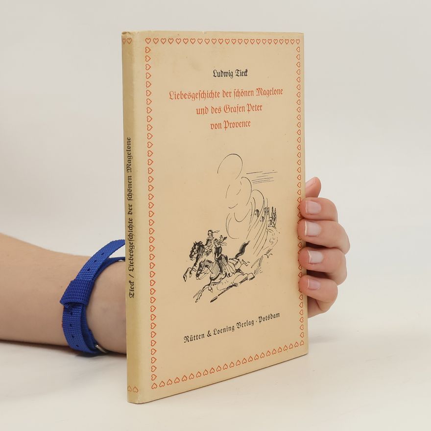 Ludwig Tieck Liebesgeschichte der schönen Magelone und des Grafen Peter von Provence