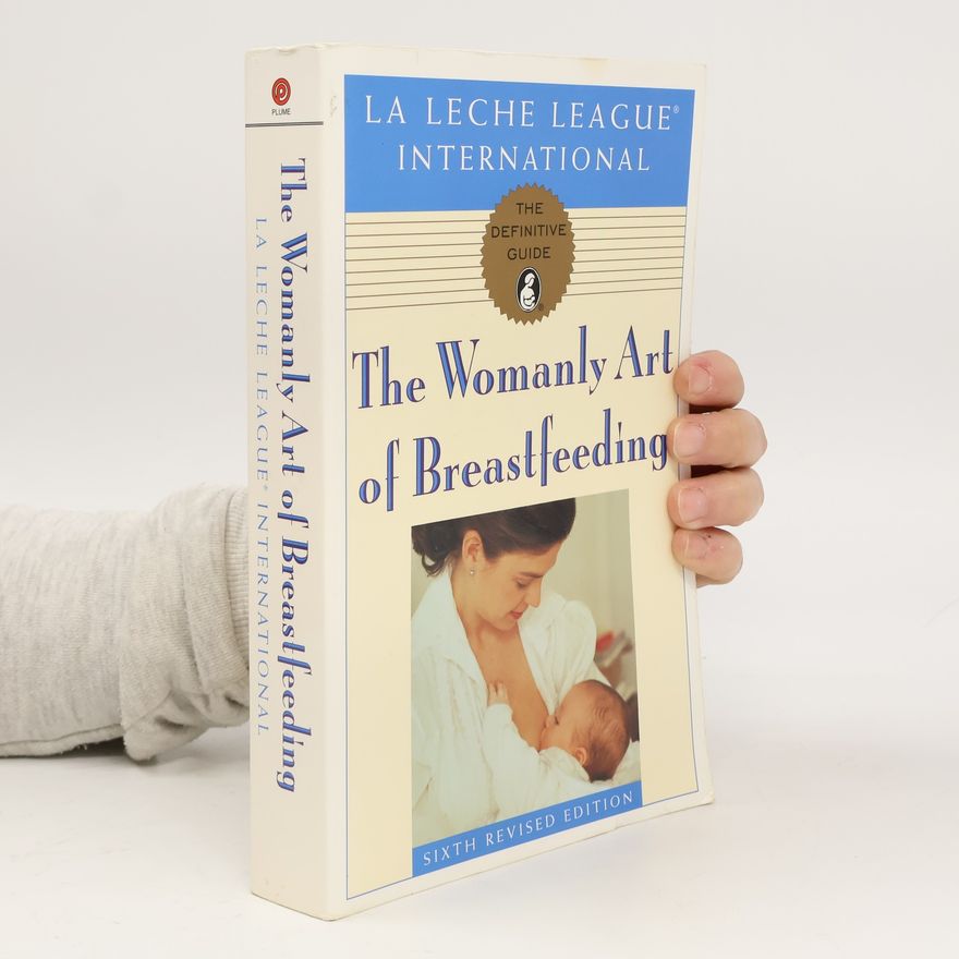 La Leche League International The Womanly Art of Breastfeeding