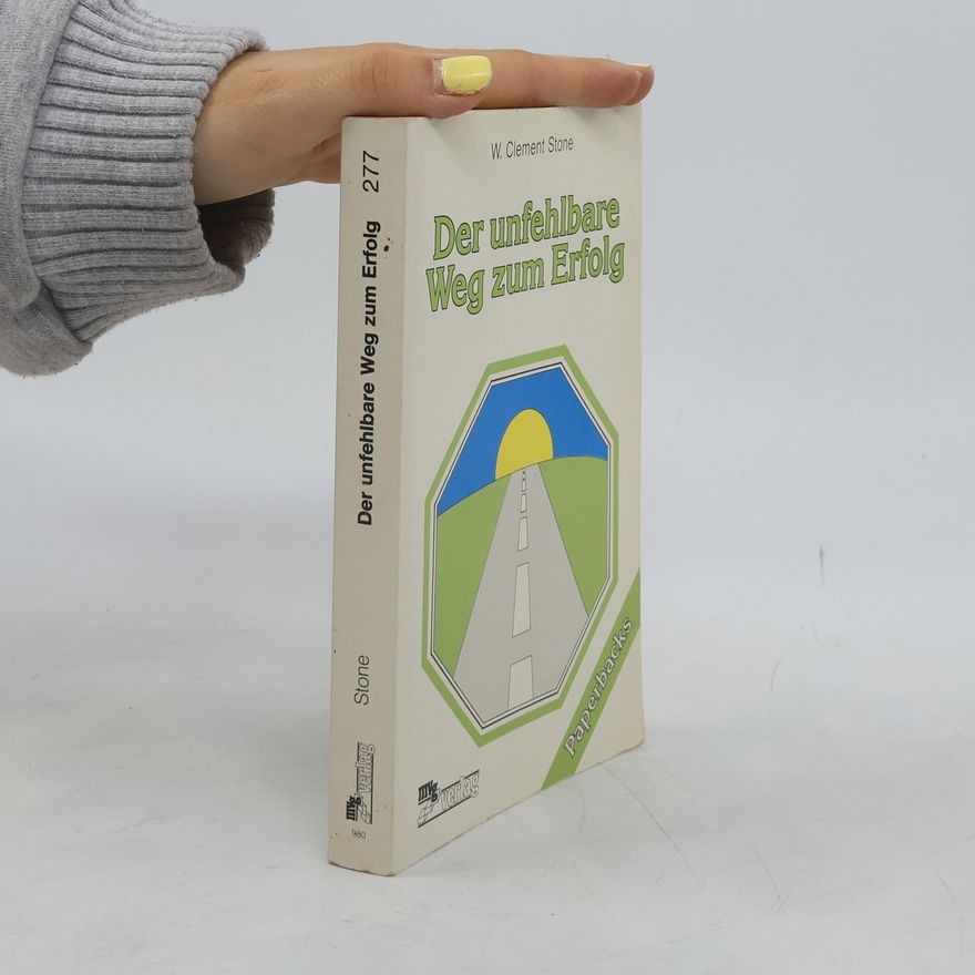 William Clement Stone Der unfehlbare Weg zum Erfolg