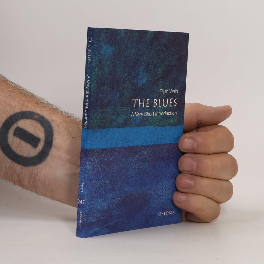 Elijah Wald The Blues: A Very Short Introduction