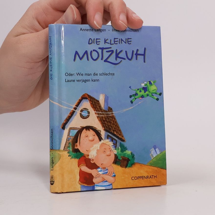 Annette Langen Die kleine Motzkuh oder: wie man die schlechte Laune verjagen kann