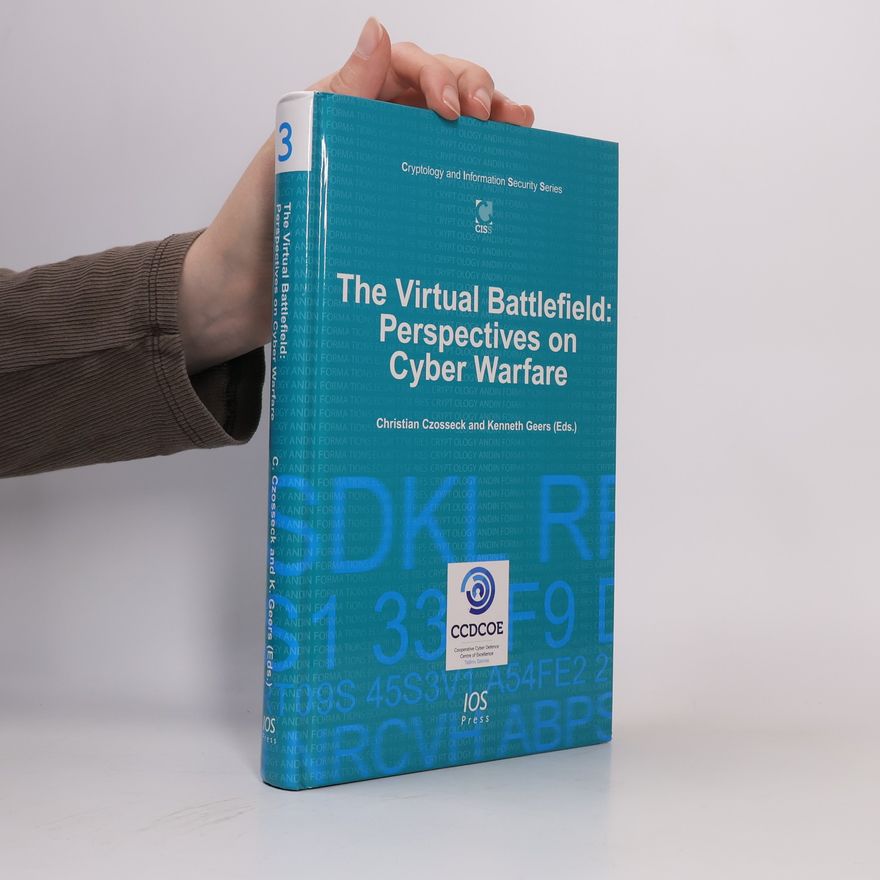 Christian Czossock The Virtual Battlefield: Perspectives on Cyber Warfare