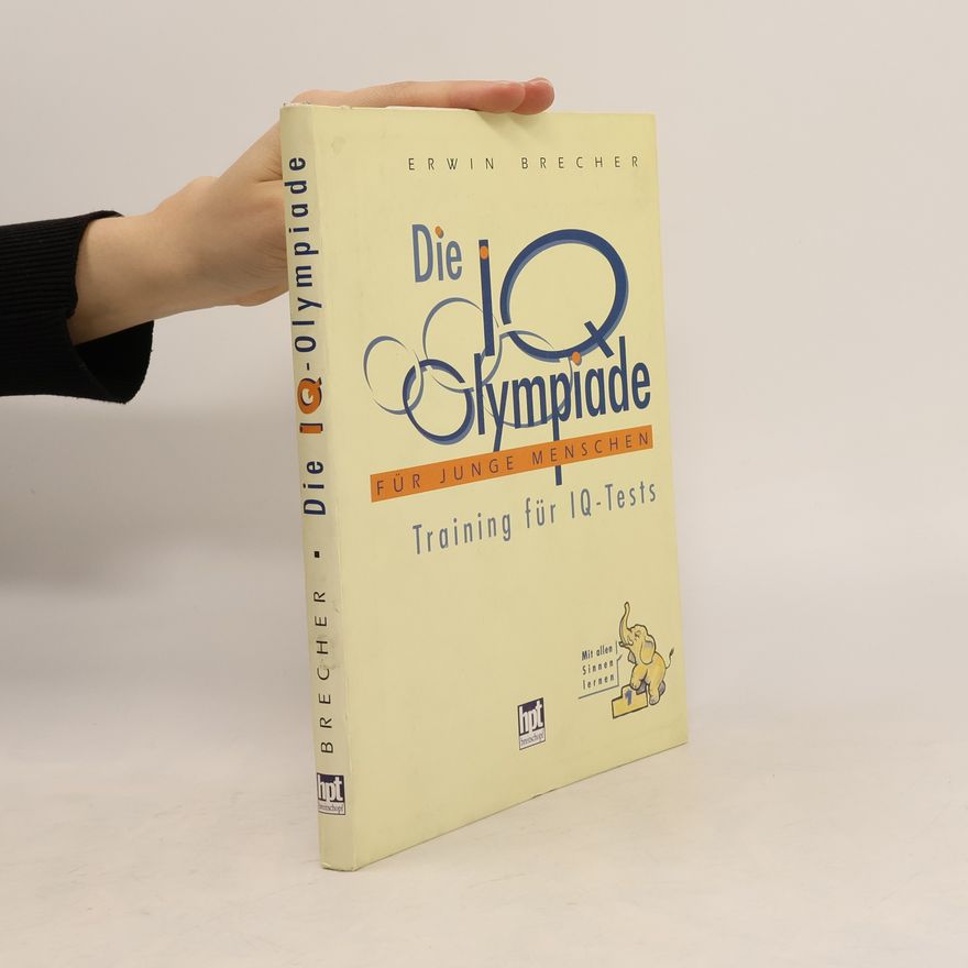 Erwin Brecher Die IQ-Olympiade für junge Menschen. Training für IQ-Tests