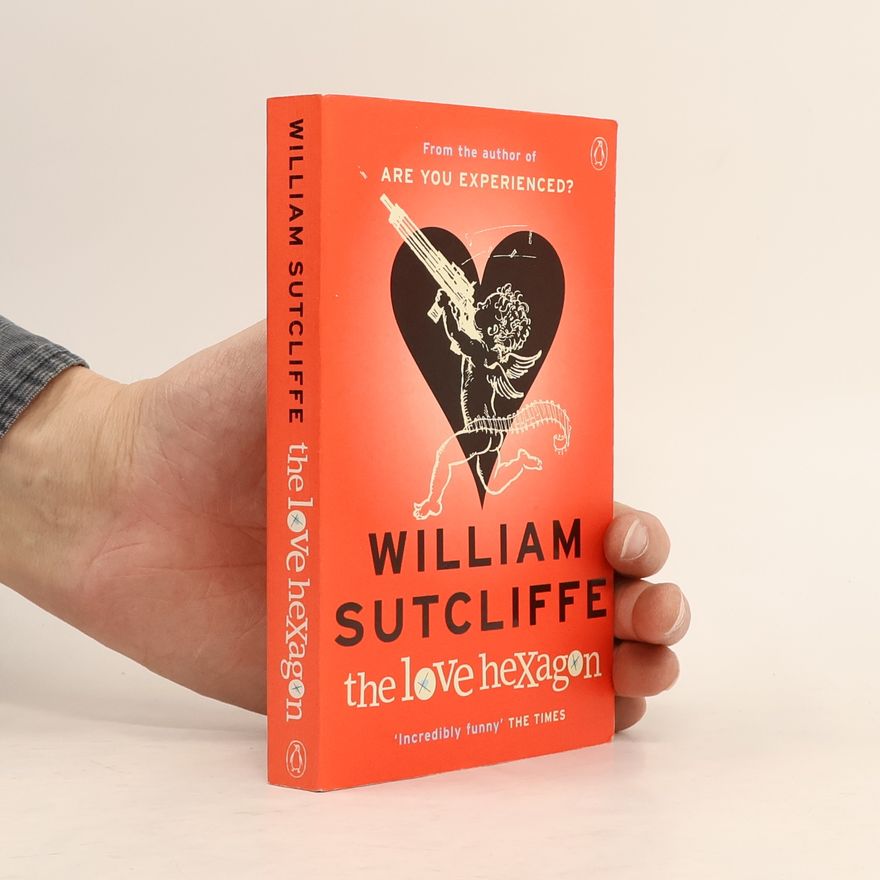 William Sutcliffe The Love Hexagon