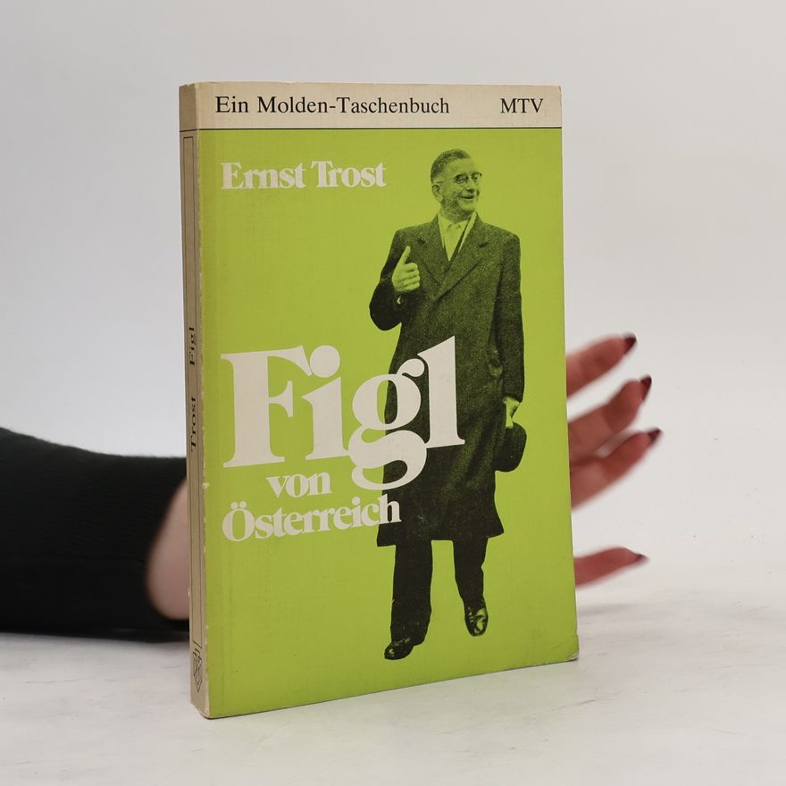 Ernst Trost Figl von Österreich