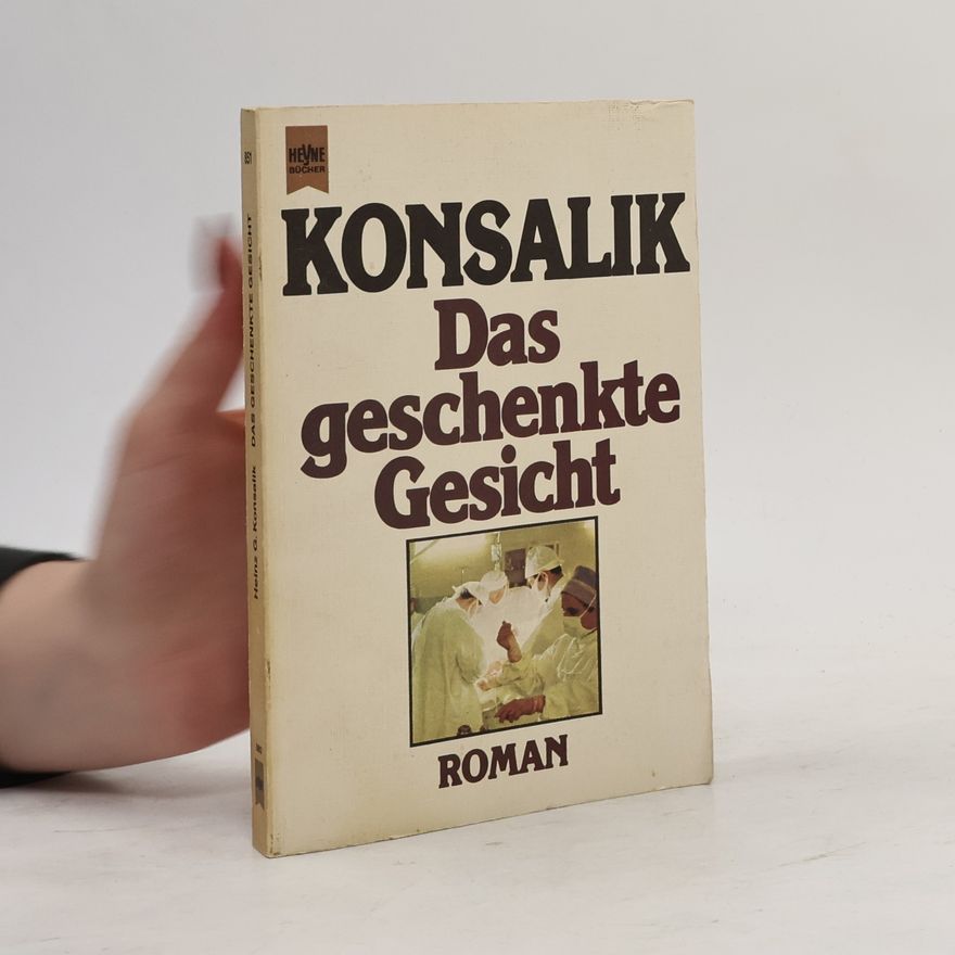 Heinz Günther Konsalik Das geschenkte Gesicht