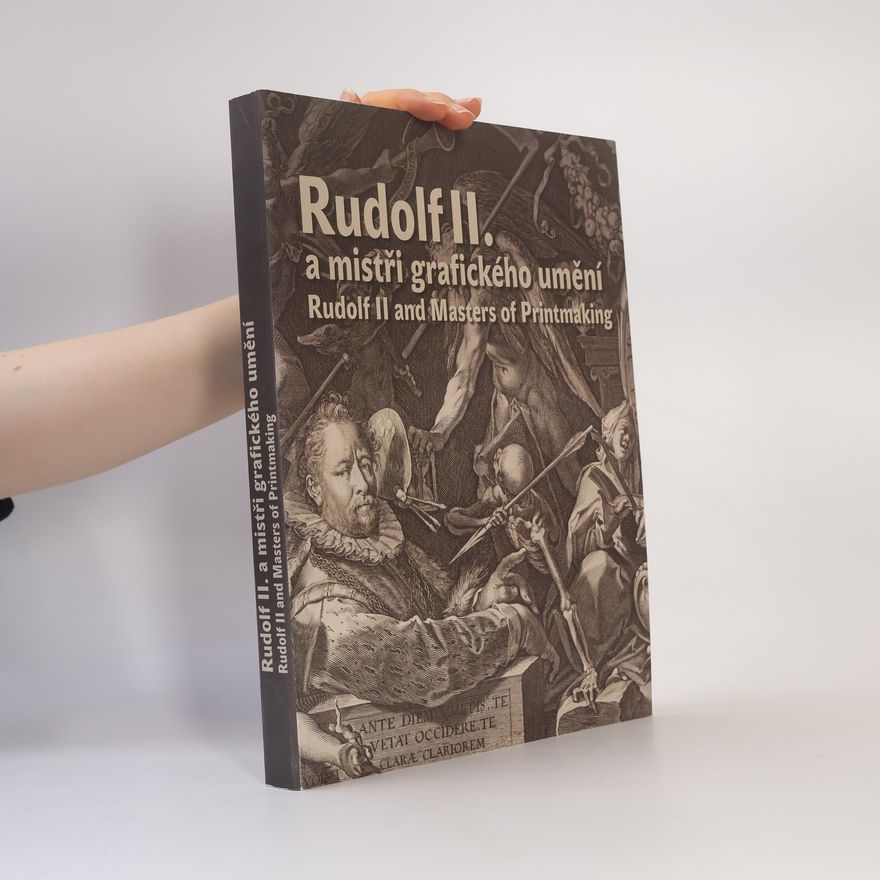 Alena Vlasáková Volrábová Rudolf II. a mistři grafického umění