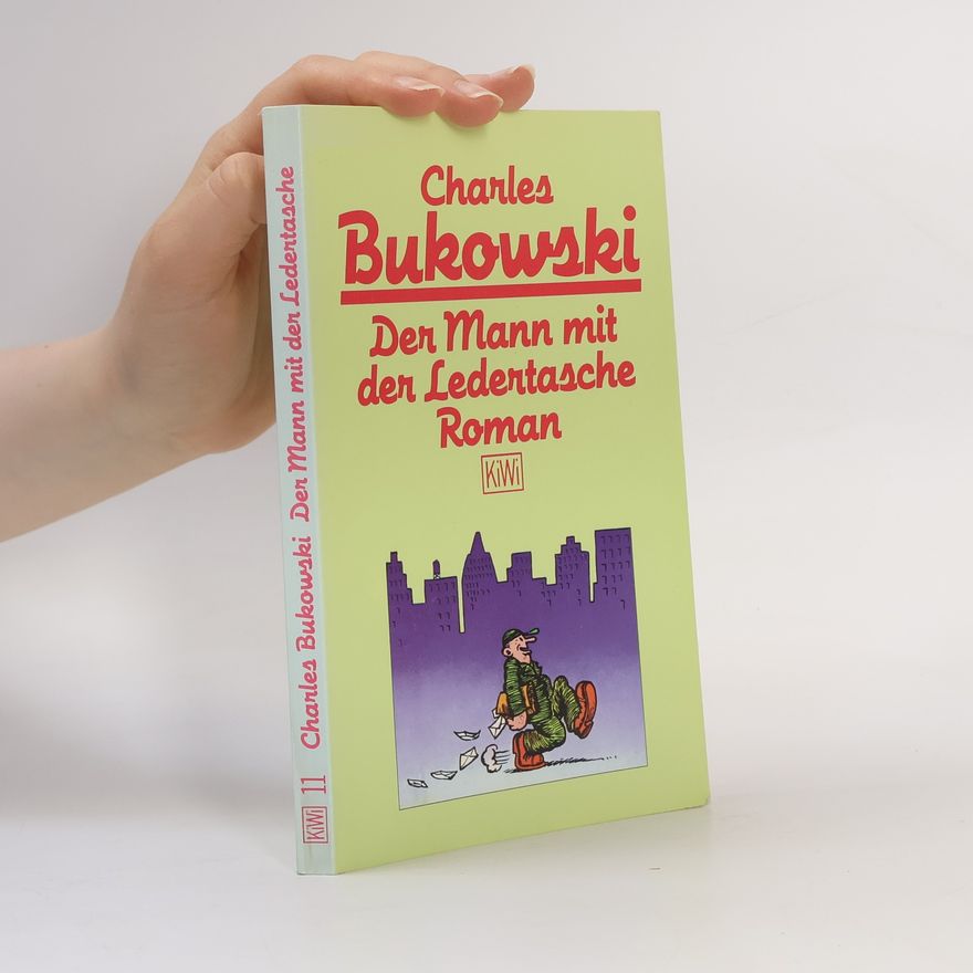 Charles Bukowski Der Mann mit der Ledertasche