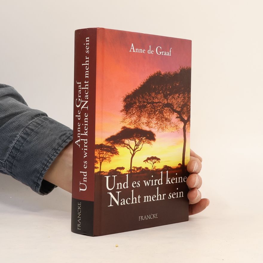 Anne De Graaf Und es wird keine Nacht mehr sein