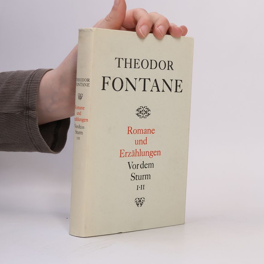 Theodor Fontane Romane und Erzählungen. Vor dem Sturm I-II