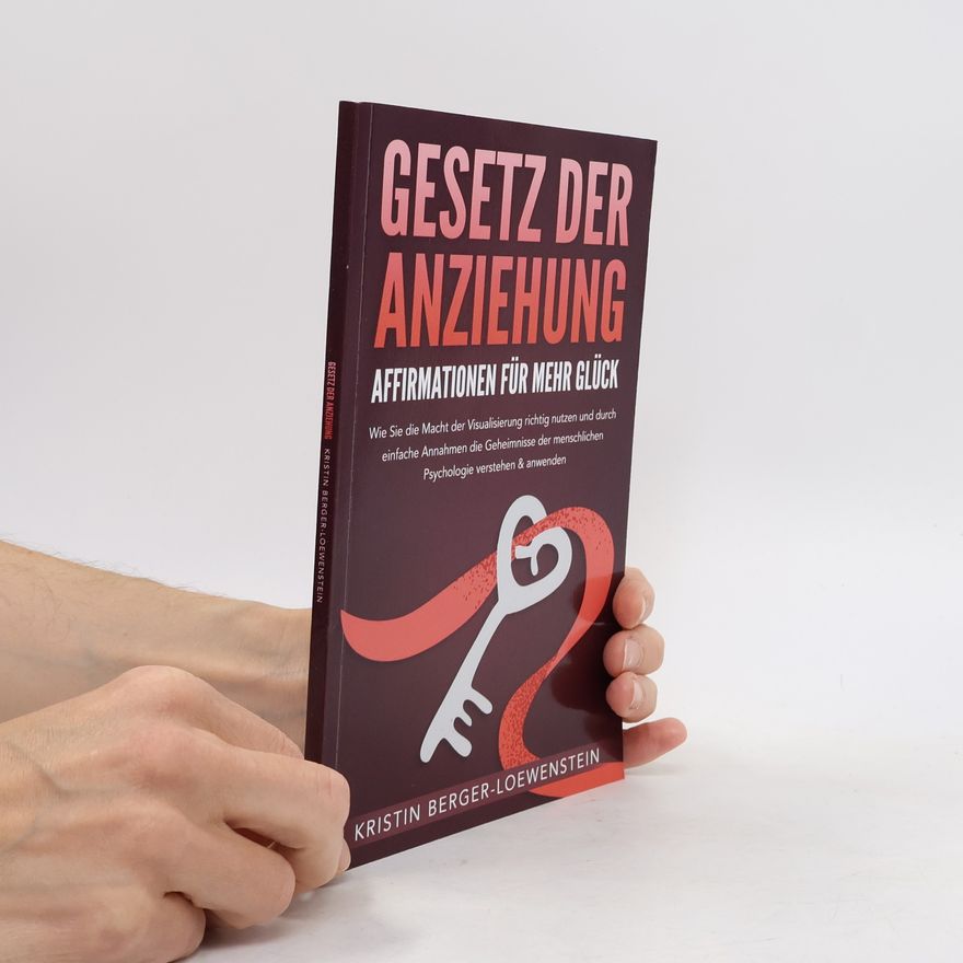 Kristin Berger-Loewenstein Gesetz der Anziehung - Affirmationen für mehr Glück