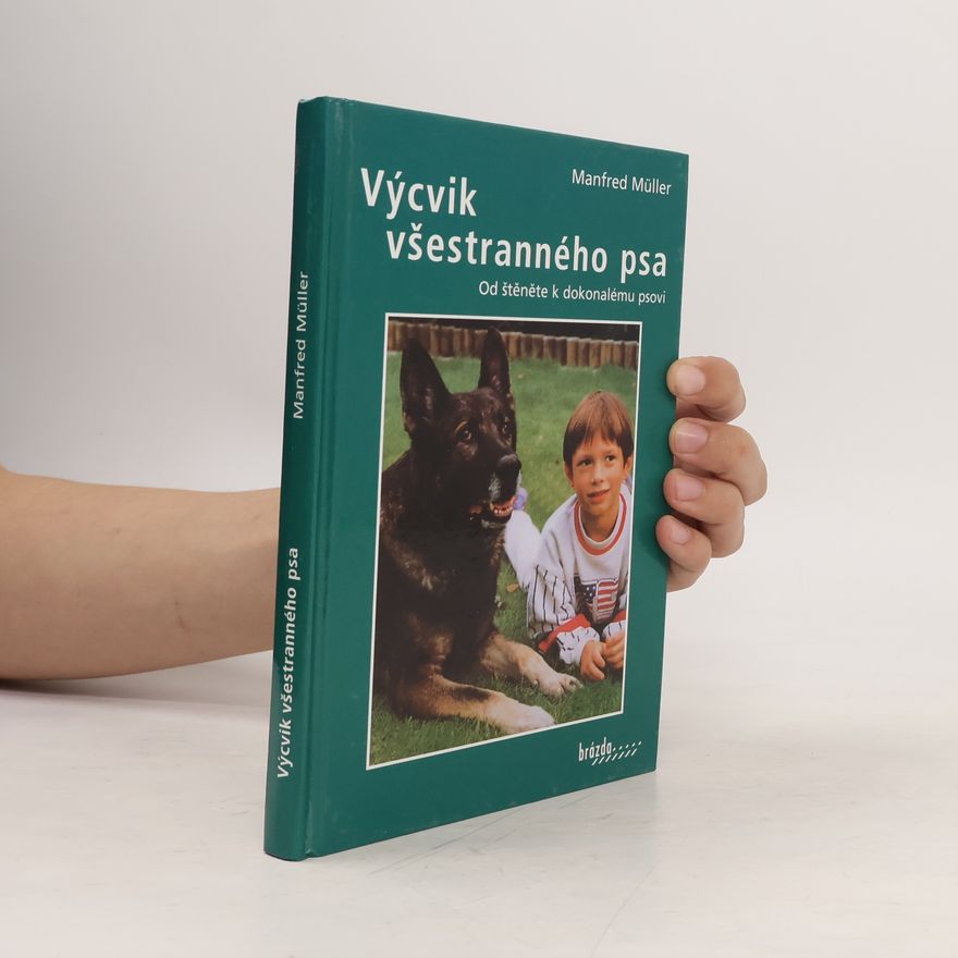 Manfred M Müller Výcvik všestranného psa. Od štěněte k dokonalému psovi