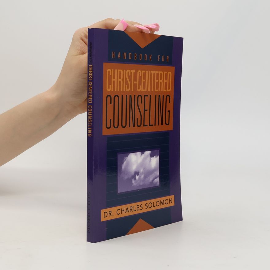 Dr. Charles Solomon Handbook for Christ-Centered Counseling