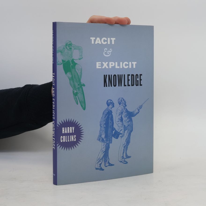 Harry M. Collins Tacit and Explicit Knowledge