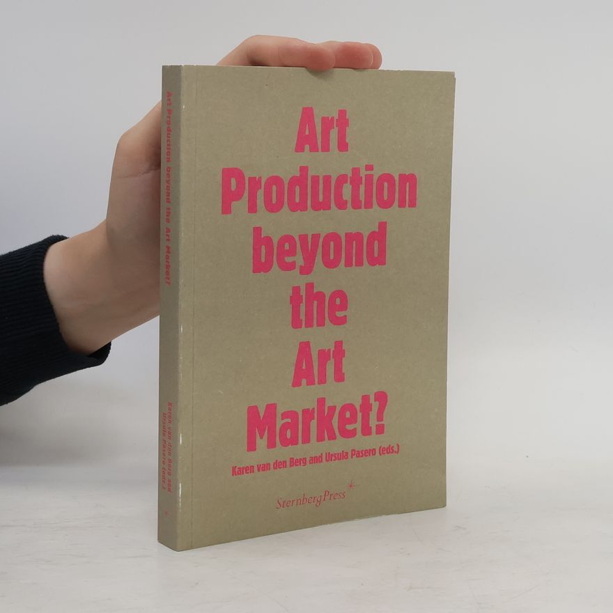 Karen van den Berg Art production beyond the art market?