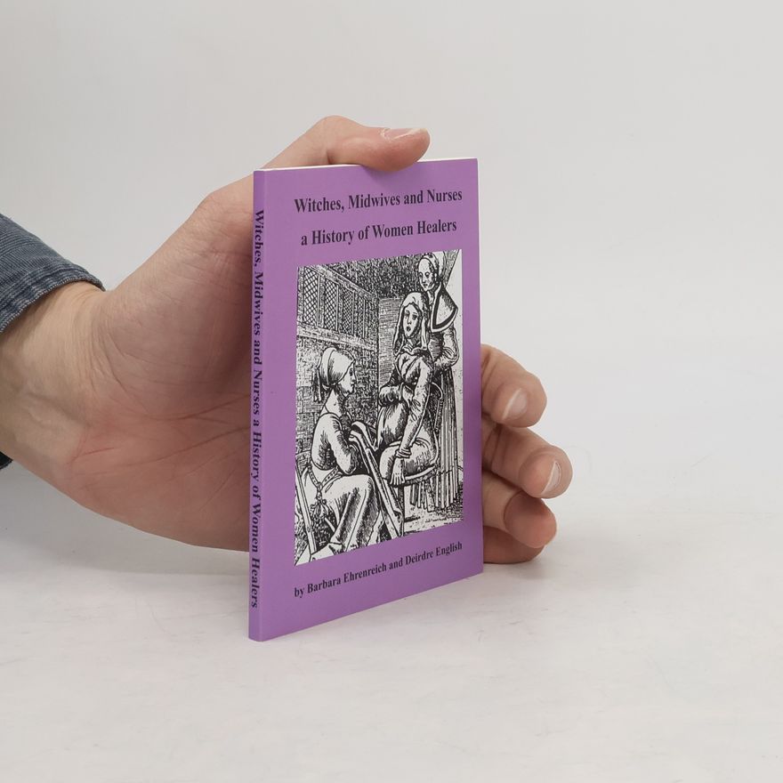 Barbara Ehrenreich Witches, Midwives and Nurses