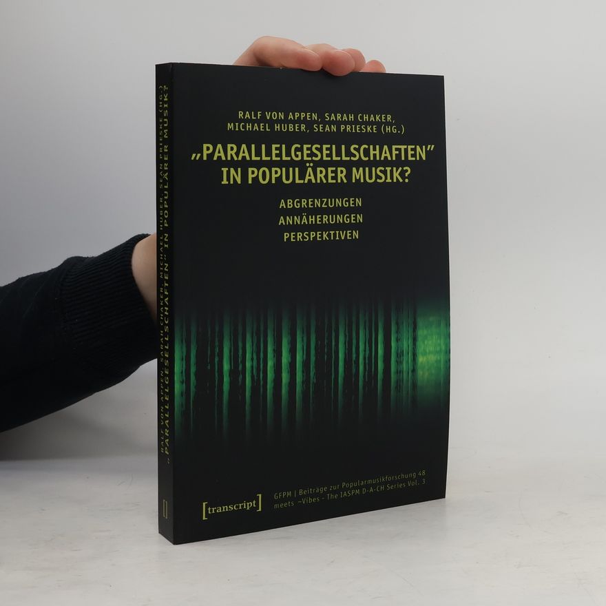 Sean Prieske Beiträge zur Popularmusikforschung - 48: 'Parallelgesellschaften' in populärer Musik?