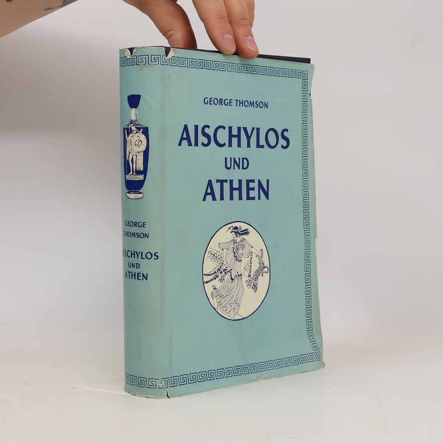 George Derwent Thomson Aischylos und Athen