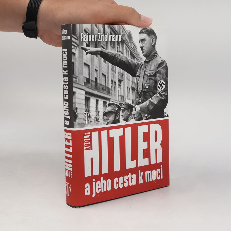 Rainer Zitelmann Hitler a jeho cesta k moci