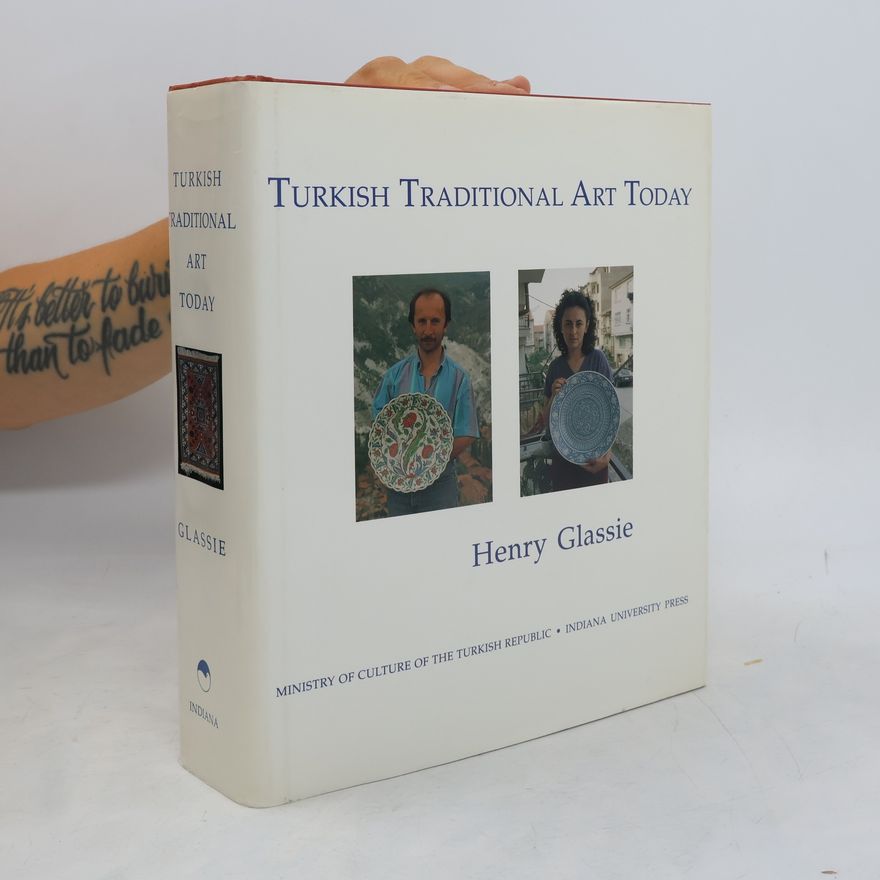 Henry Glassie Indiana University Turkish Studies: Turkish Traditional Art Today
