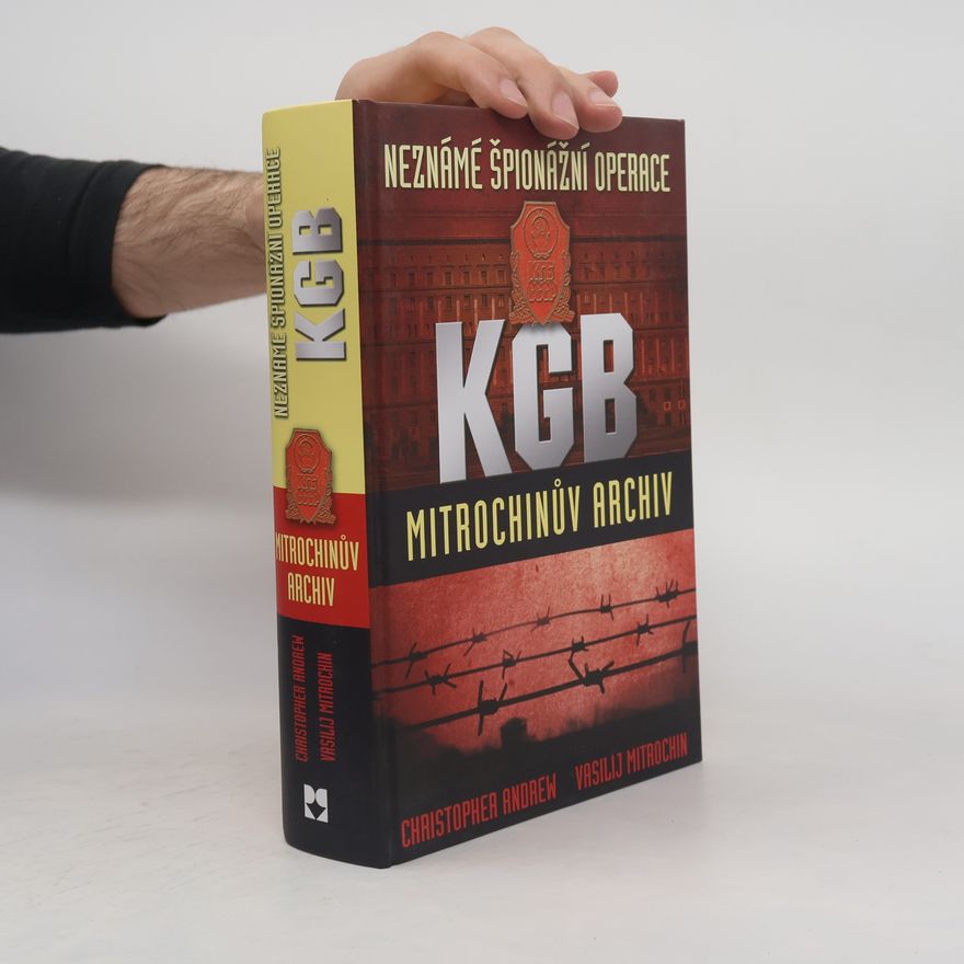 Christopher M. Andrew Neznámé špionážní operace KGB : Mitrochinův archiv