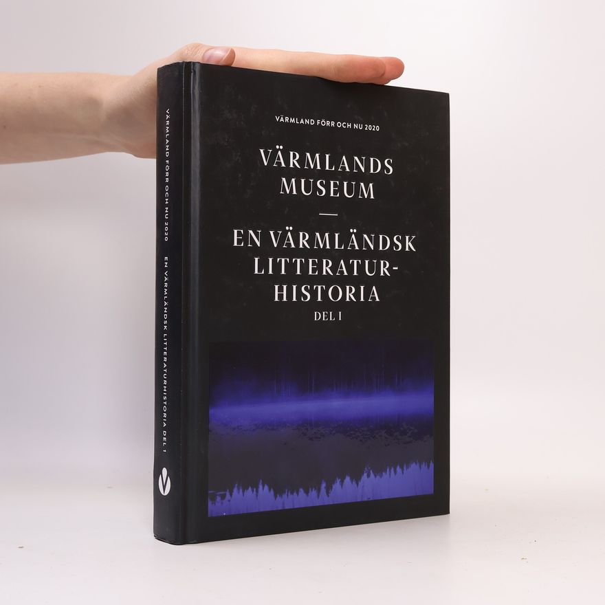 Helene Blomqvist Värmland förr och nu 2020: En värmländsk litteraturhistoria del I
