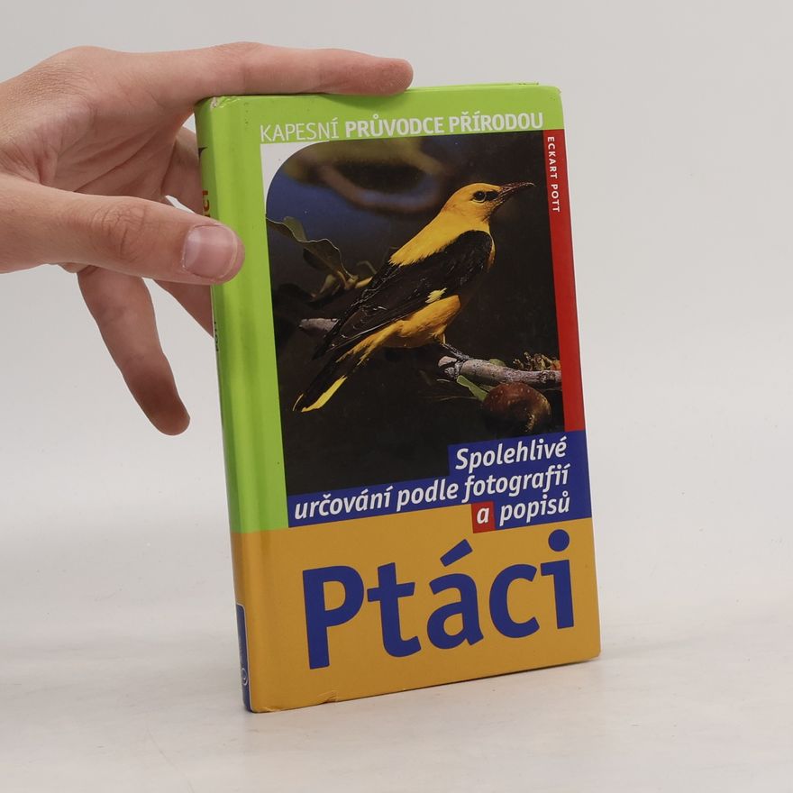 Eckart Pott Ptáci: Spolehlivé určování podle fotografií a popisů