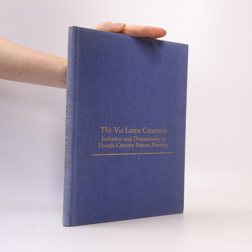 William Tronzo Monographs on the Fine Arts: The Via Latina Catacomb