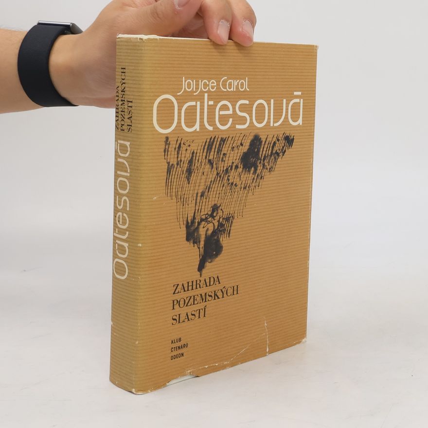 Joyce Carol Oates Zahrada pozemských slastí