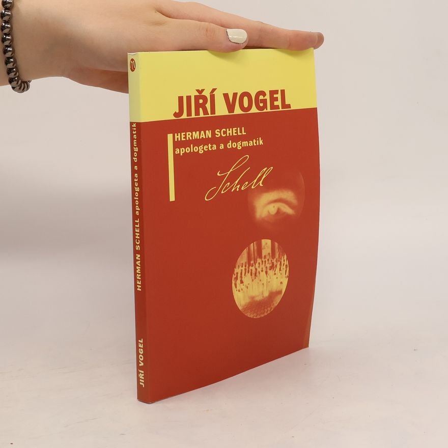 Jiří Vogel Herman Schell, apologeta a dogmatik