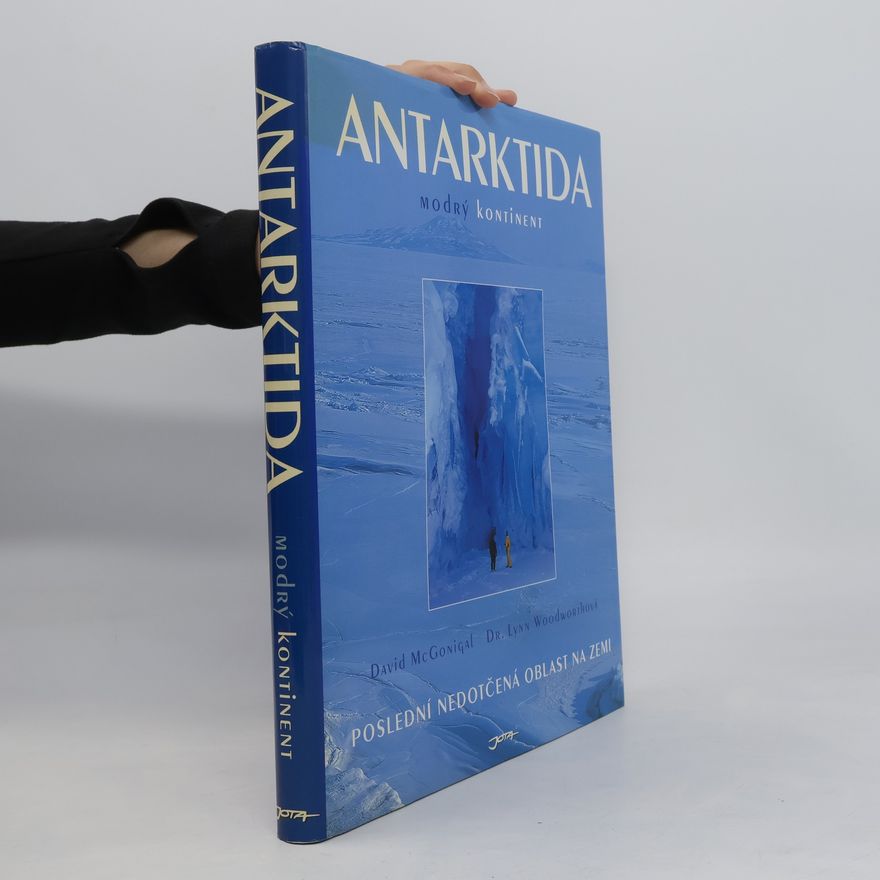 Lynn Woodworth Antarktida. Modrý kontinent
