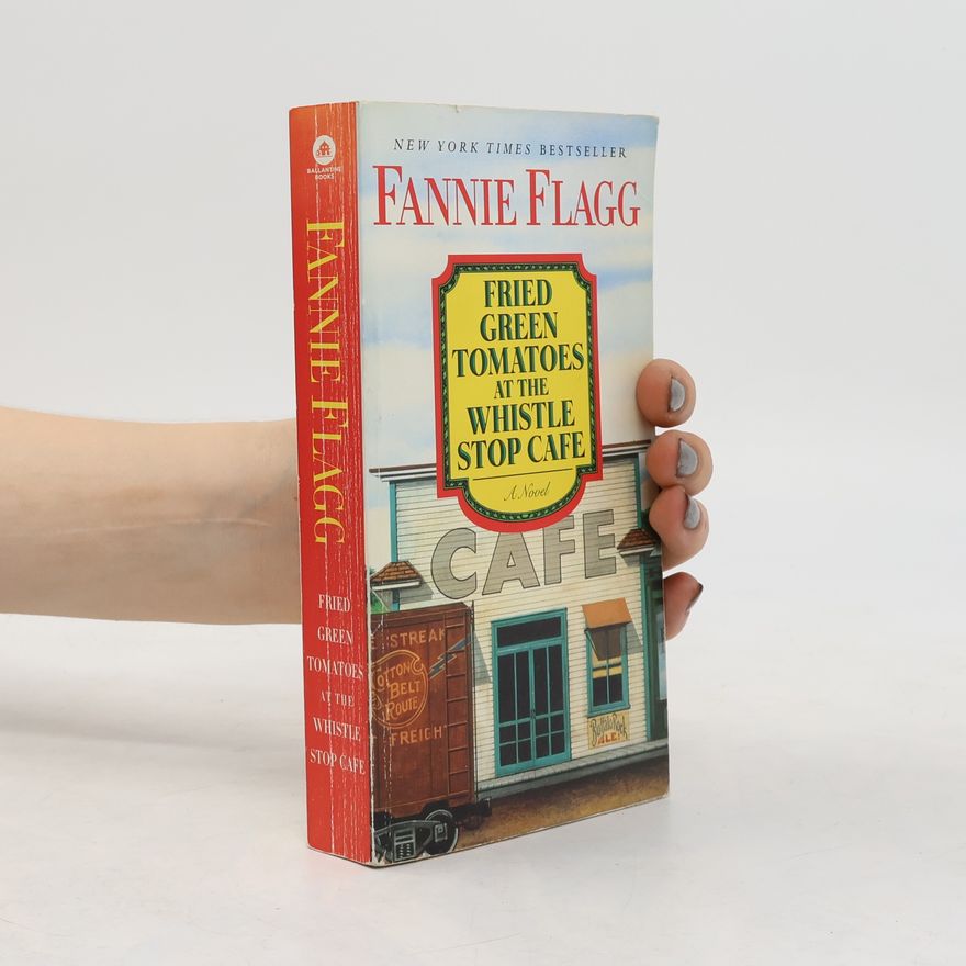 Fannie Flagg Fried Green Tomatoes at the Whistle Stop Cafe