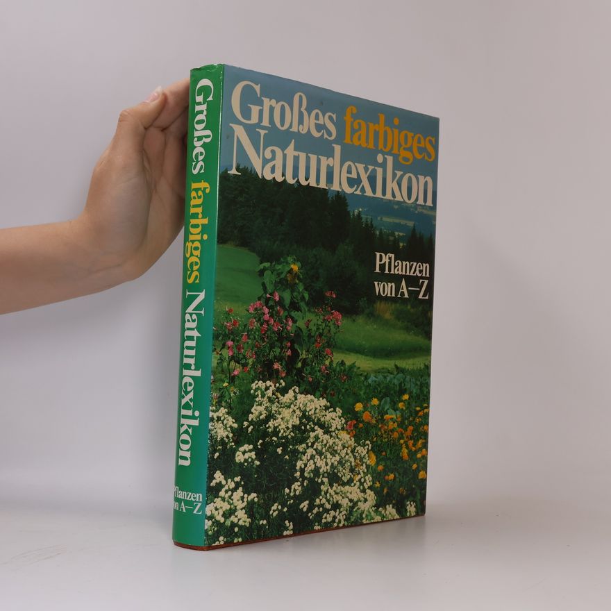 Autorenkollektiv Großes farbiges Naturlexikon. Pflanzen von A-Z