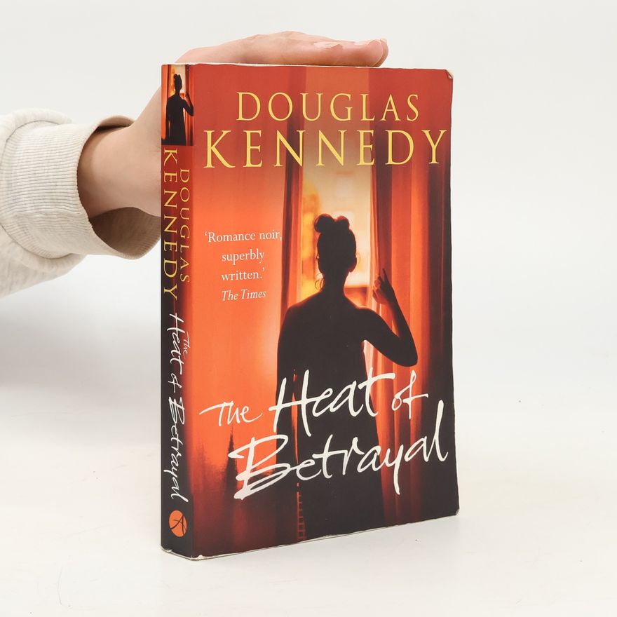 Douglas Kennedy The Heat of Betrayal