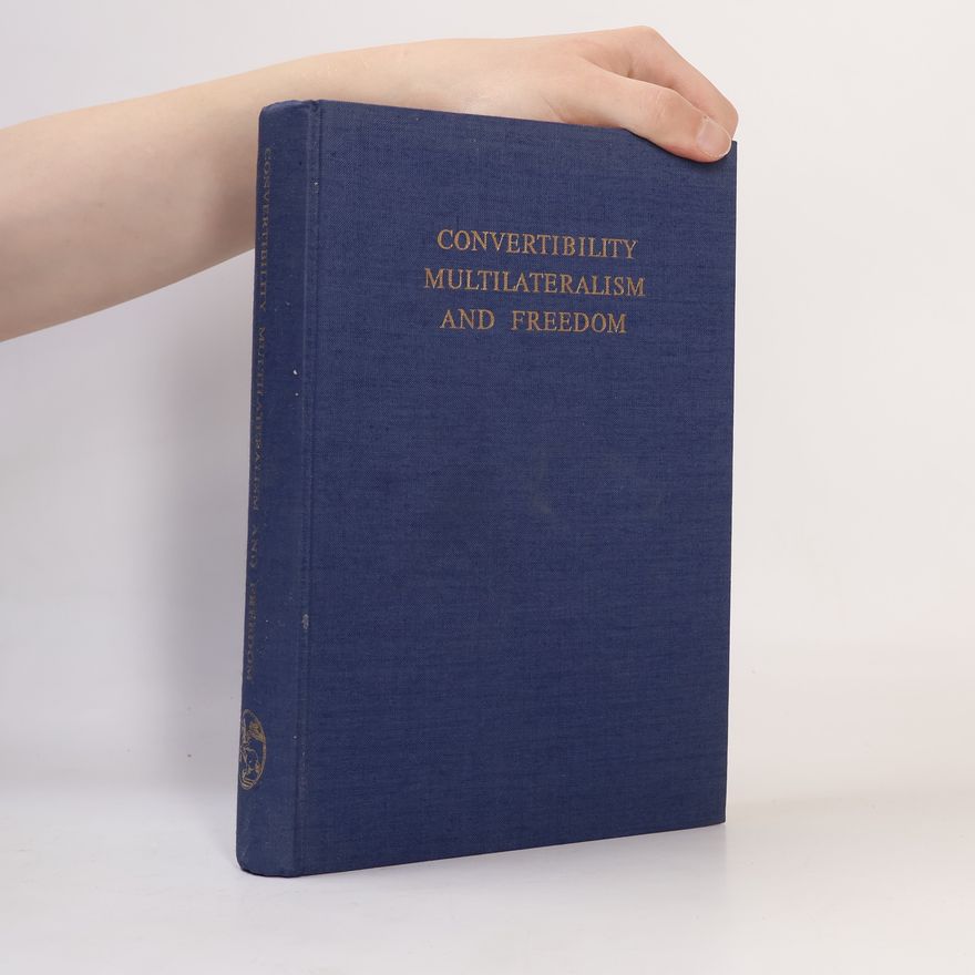 Wolfgang Schmitz Convertibility Multilateralism and Freedom