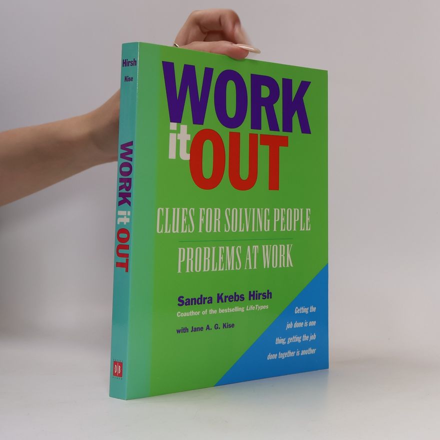 Jane A. G. Kise Work it out : clues for solving people problems at work